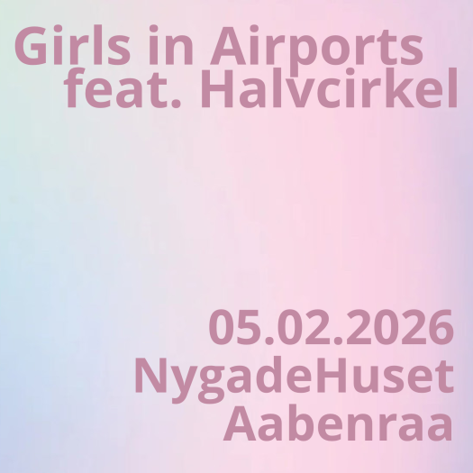 alt="Girls in Airports og Halvcirkel koncert på NygadeHuset - den 5. februar 2026"